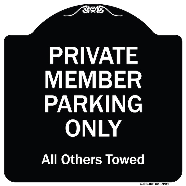 Signmission Designer Series-Private Member Parking Only All Others Towed, 18" x 18", BW-1818-9919 A-DES-BW-1818-9919 - main